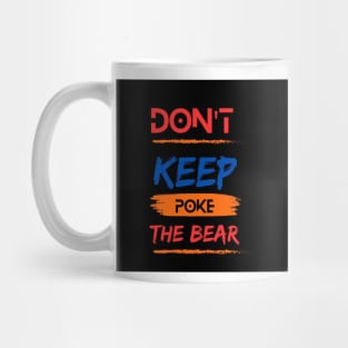 the dont poke bears Mug